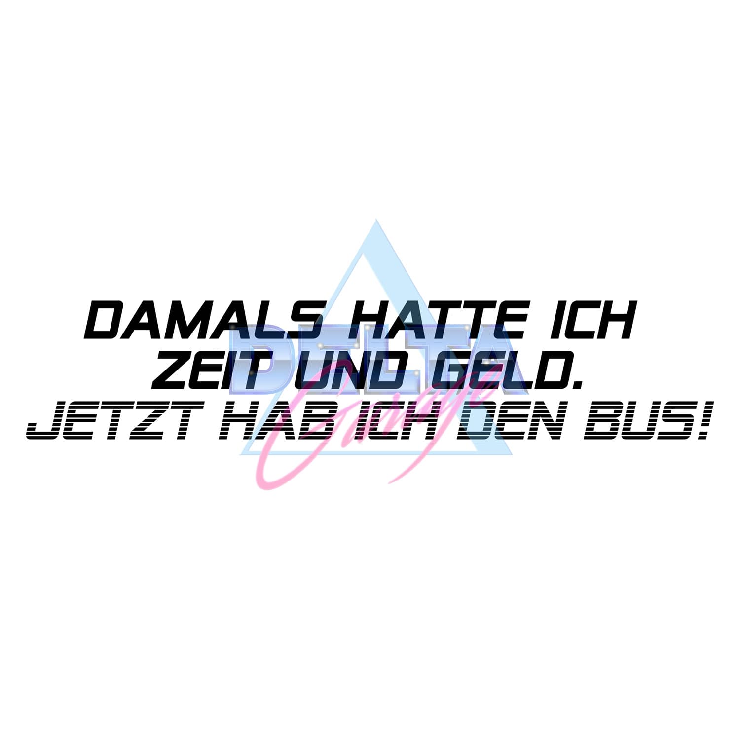 Aufkleber mit Spruch "Damals hatte ich Zeit und Geld. Jetzt hab ich den Bus!" Aufkleber mit Spruch "Damals hatte ich Zeit und Geld. Jetzt hab ich den Bus!"